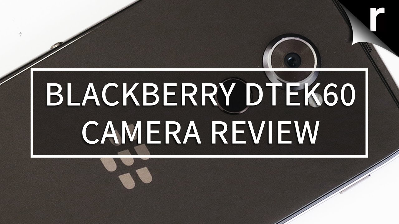 BlackBerry DTEK60 Camera Review: Their best yet