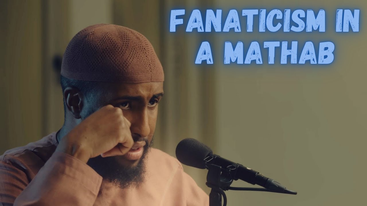 Fanaticism in a Mathab - Ustadh Abdulrahman Hassan