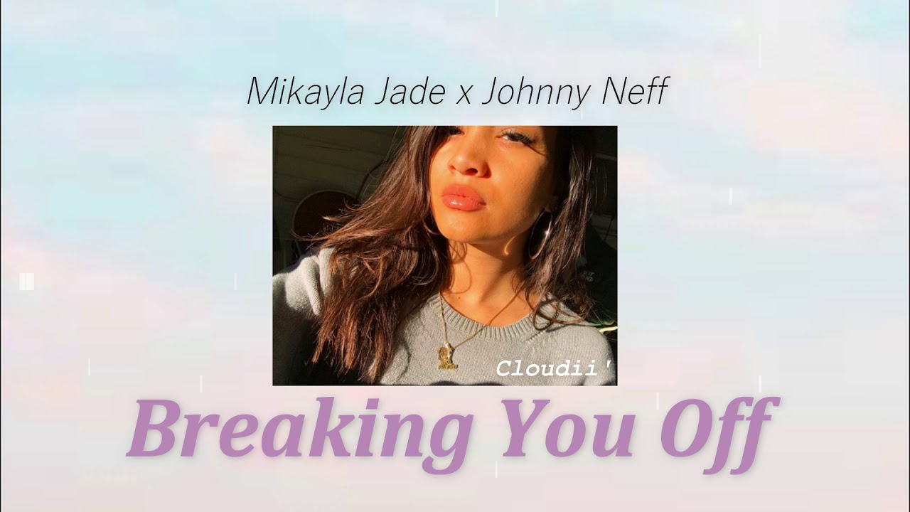 Mikayla Jade & Johnny Neff - Breaking You Off (Audio)