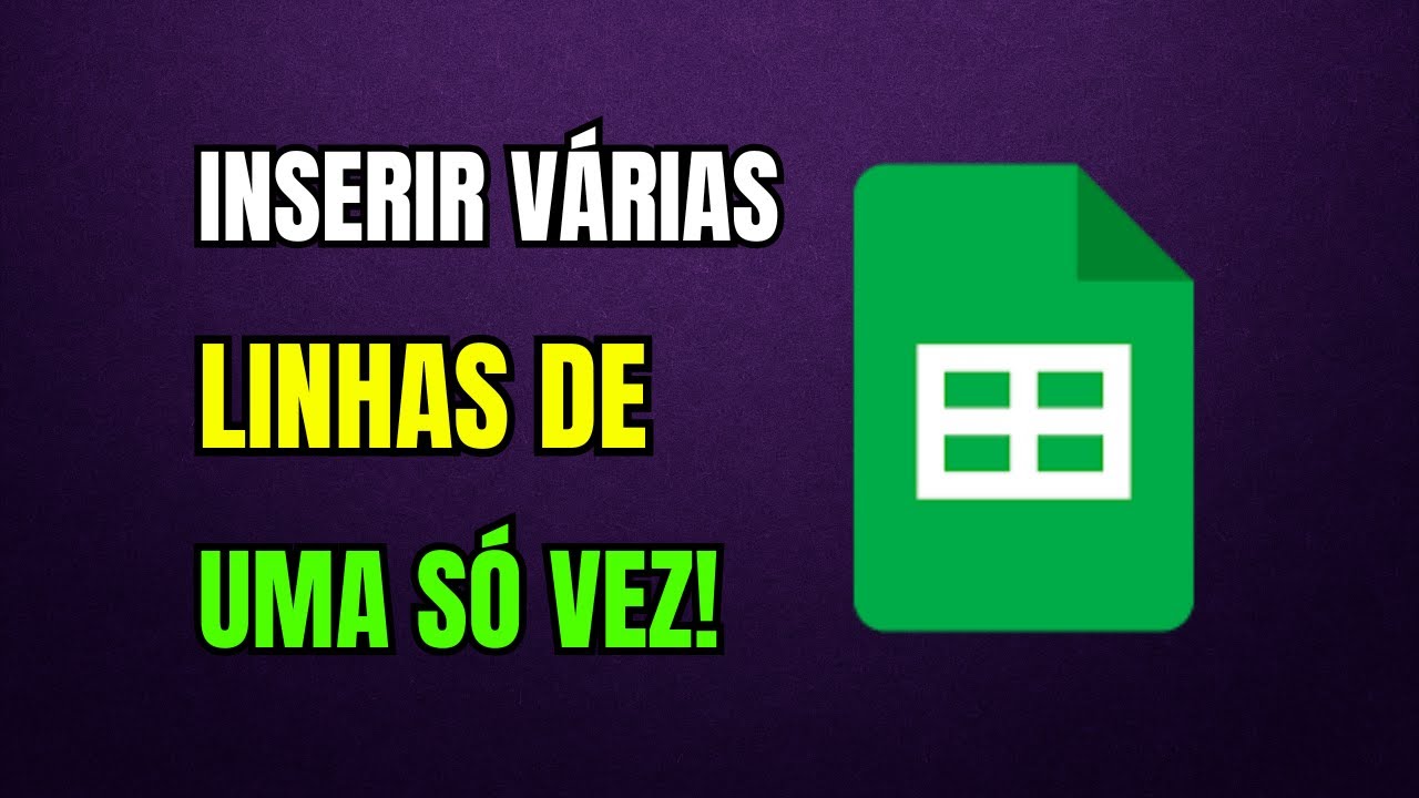 COMO INSERIR VÁRIAS LINHAS NO GOOGLE PLANILHAS DE UMA SÓ VEZ
