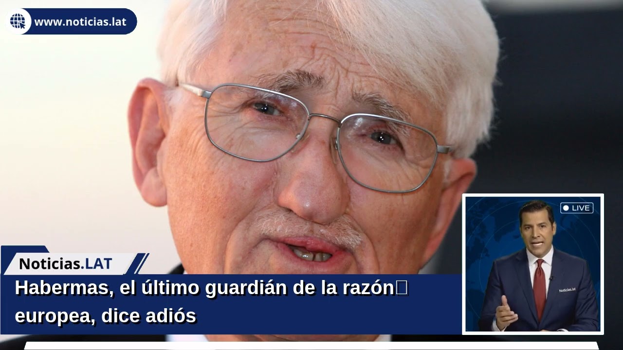 Habermas, el último guardián de la razón europea, dice adiós