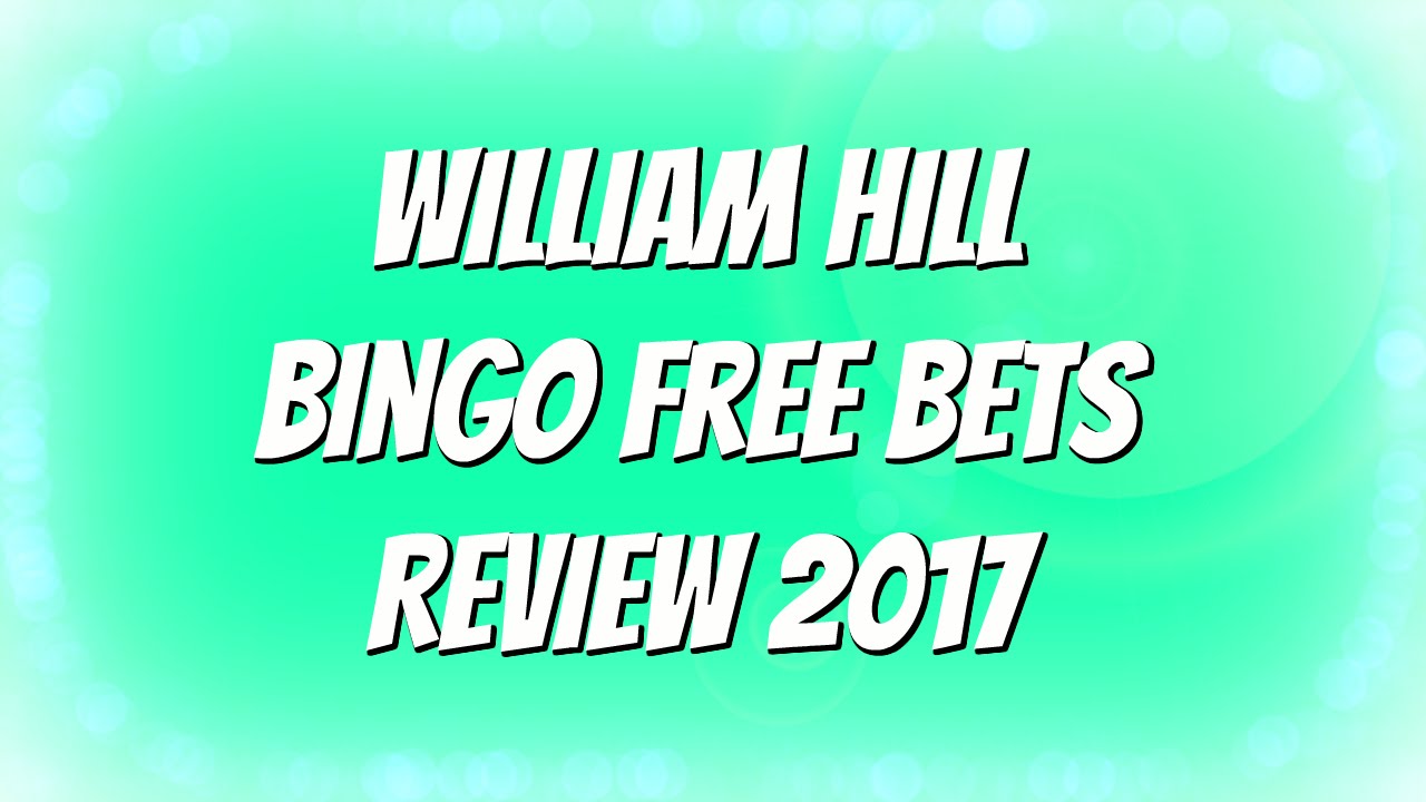 William Hill Bingo Free Bets Review 2017