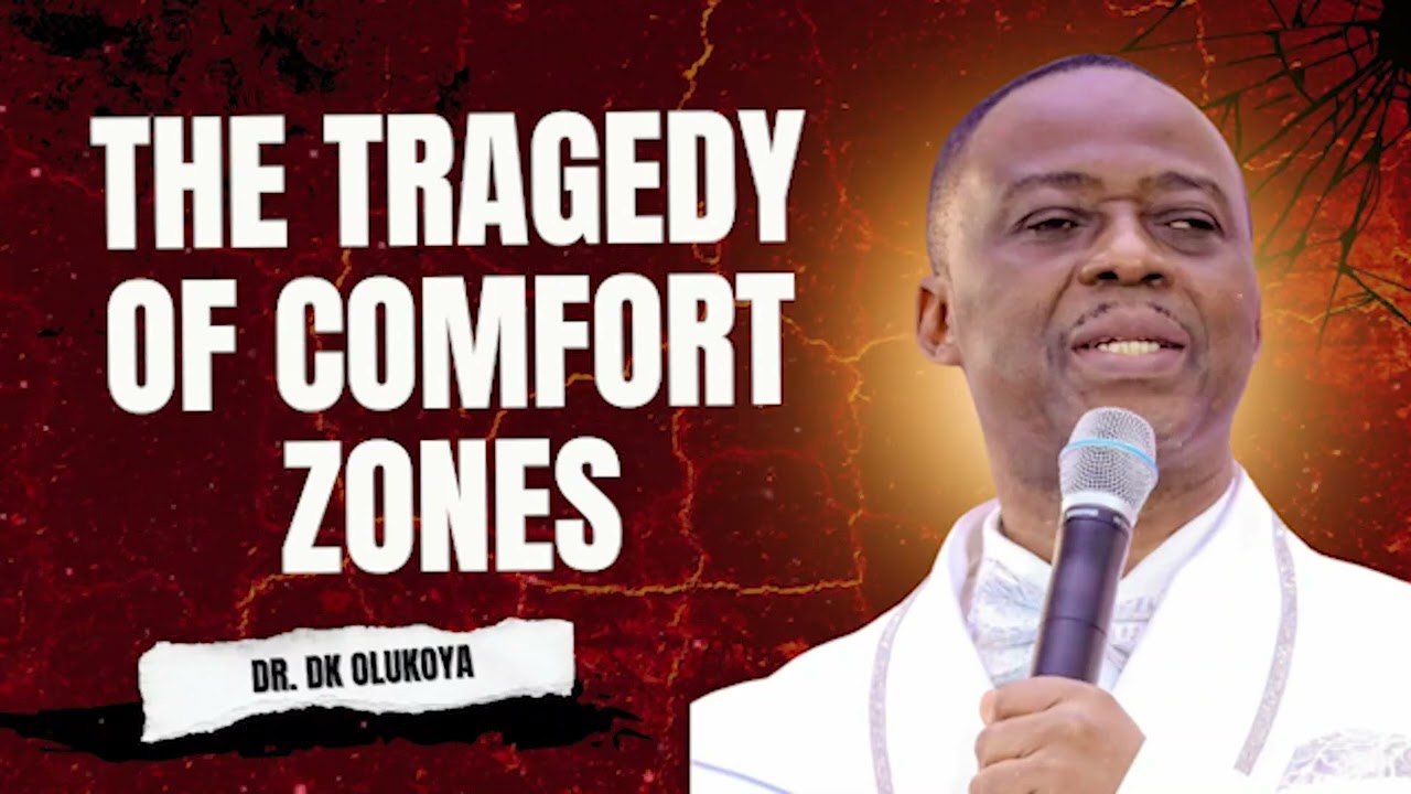 THE TRAGEDY OF COMFORT ZONES | DR. DK OLUKOYA SERMONS