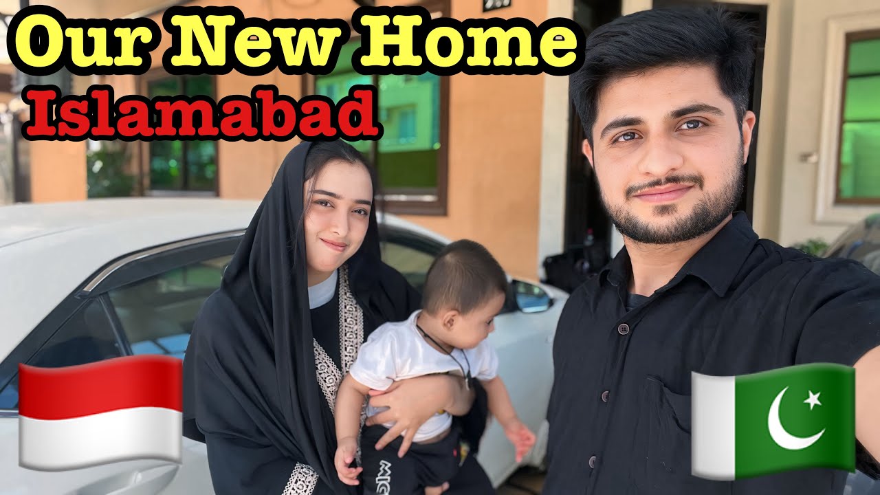 Our New Home Islamabad || Indonesian Family Shift || Pak Indo Couples