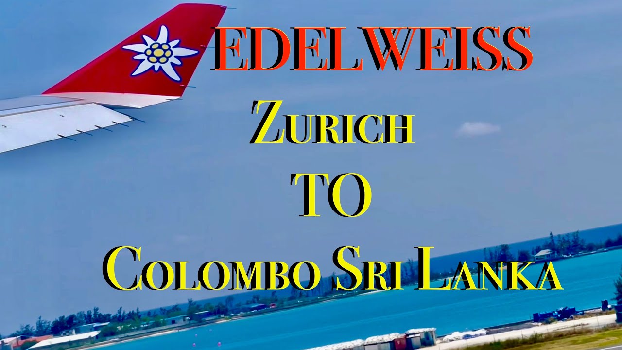 Edalweiss Flight,,,  Zurich to Colombo Sri lanka