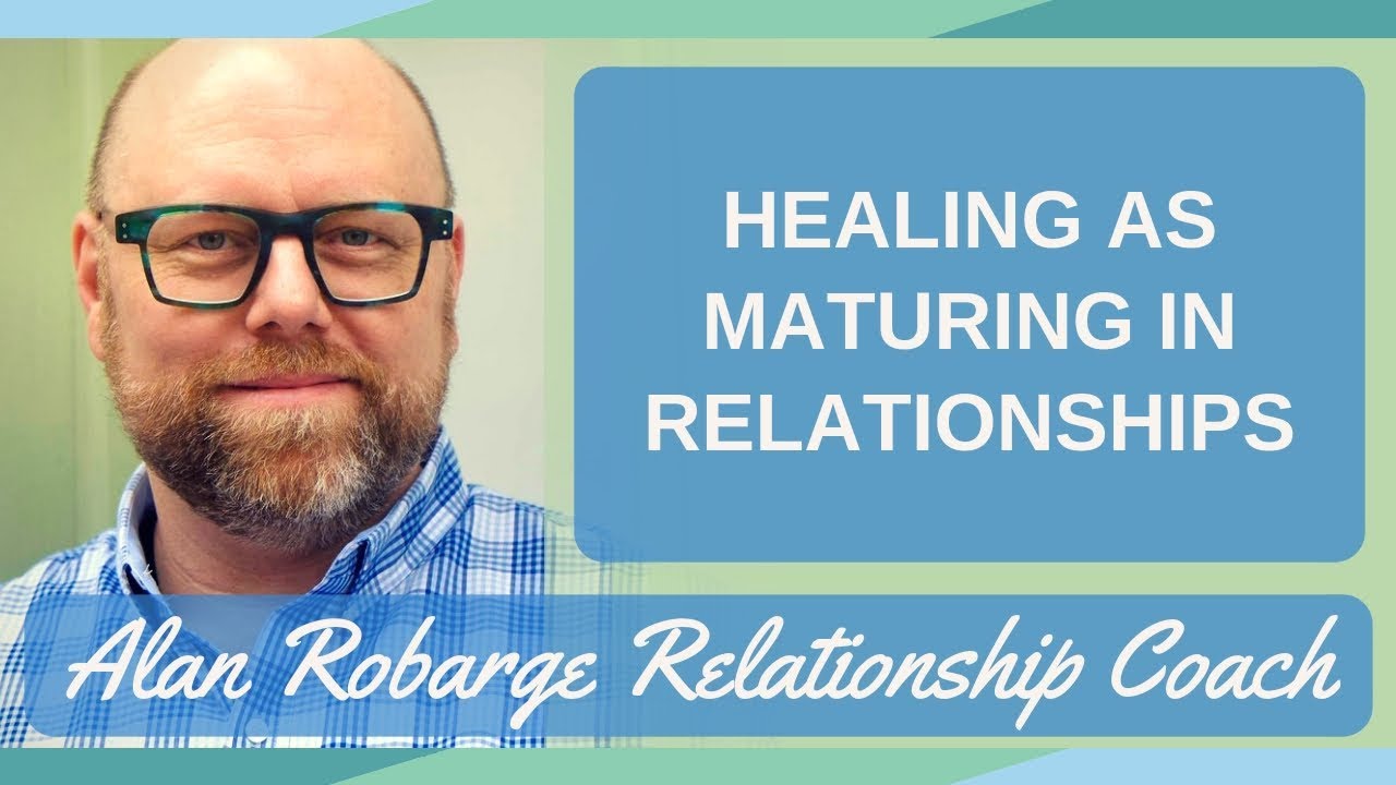 Healing as Maturing in Relationships