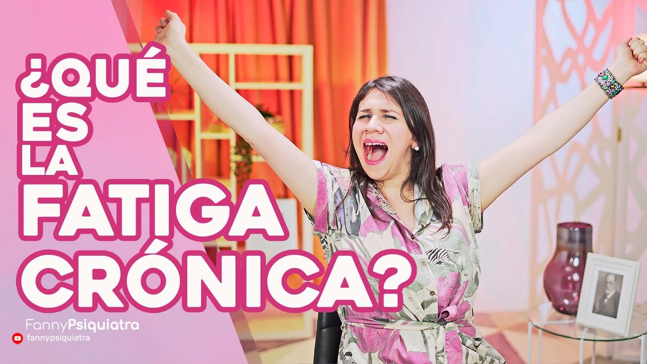 QUE ES LA FATIGA CRONICA || FANNY PSIQUIATRA