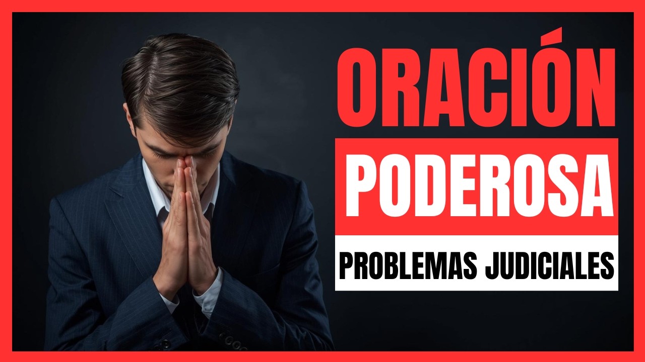 Oración Para Salir de Problemas Judiciales | Pide justicia y paz en conflictos judiciales