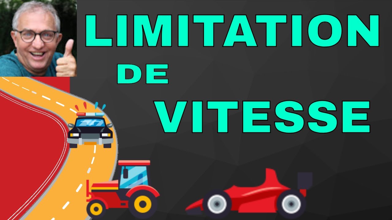 LEÇON 58 _  LES LIMITATIONS DE VITESSE