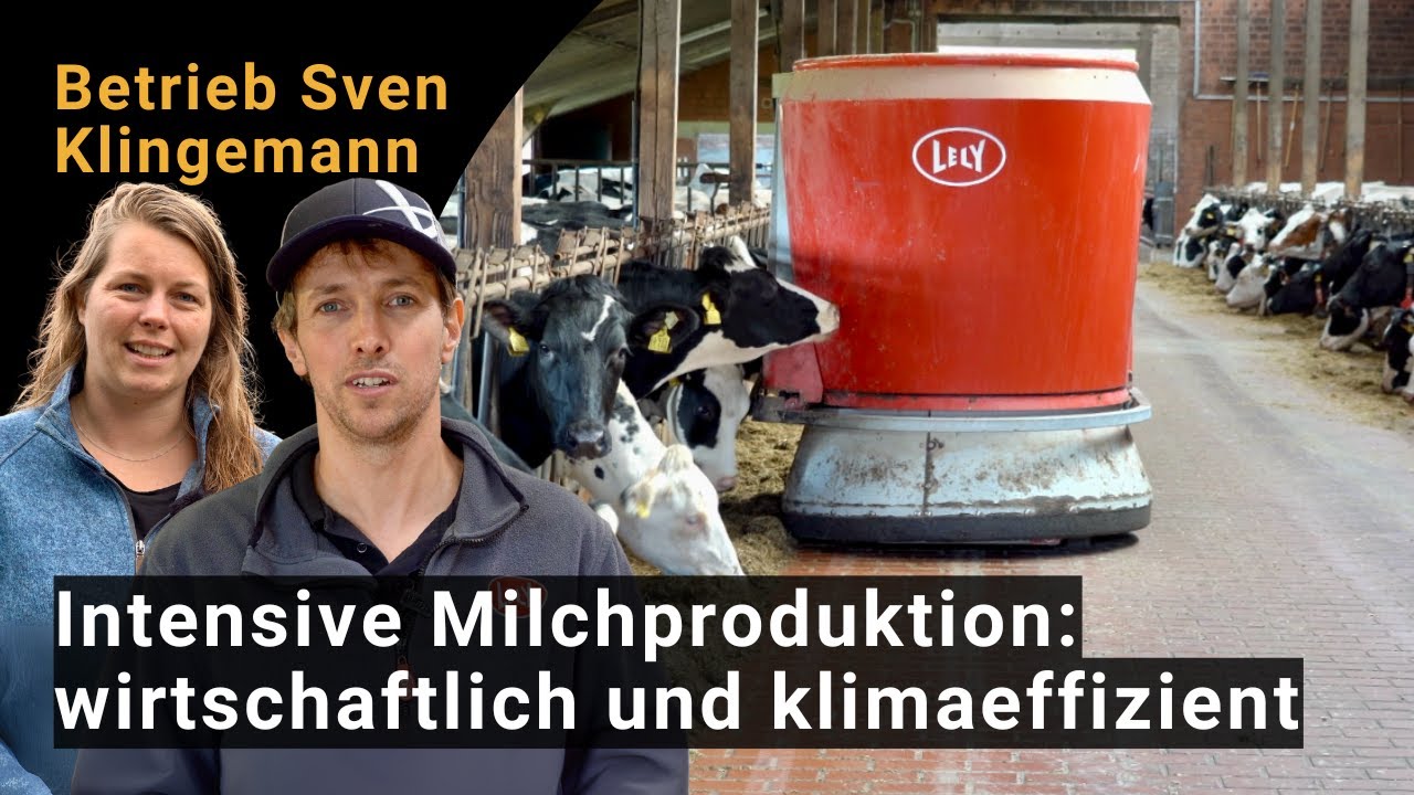 Intensive Milchproduktion – Wirtschaftlichkeit und Klimaeffizienz | Betrieb Sven Klingemann