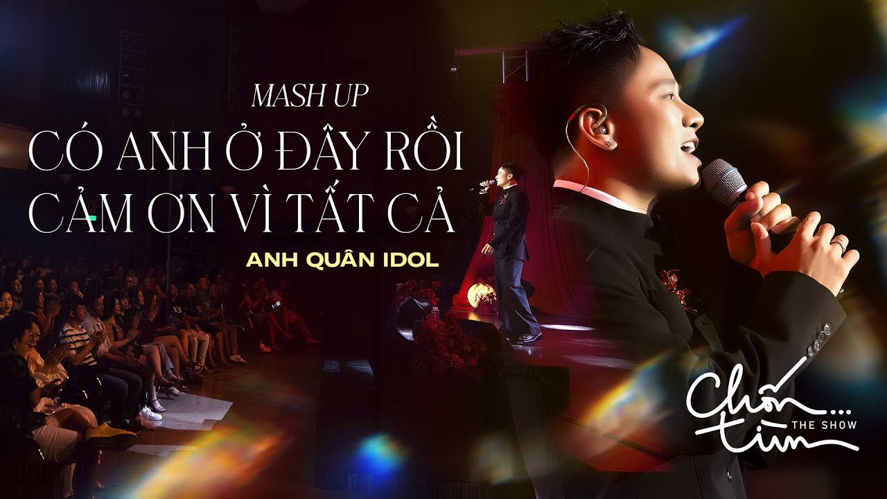 Mashup Có Anh Ở Đây Rồi x Cảm Ơn Vì Tất Cả l Anh Quân Idol x Khắc Anh | Live at Chốn Tìm The Show