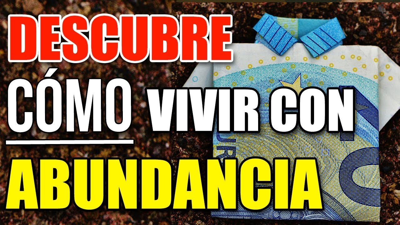 VIVIR CON ABUNDANCIA - Los HÁBITOS de las personas que tienen PROSPERIDAD y ABUNDANCIA