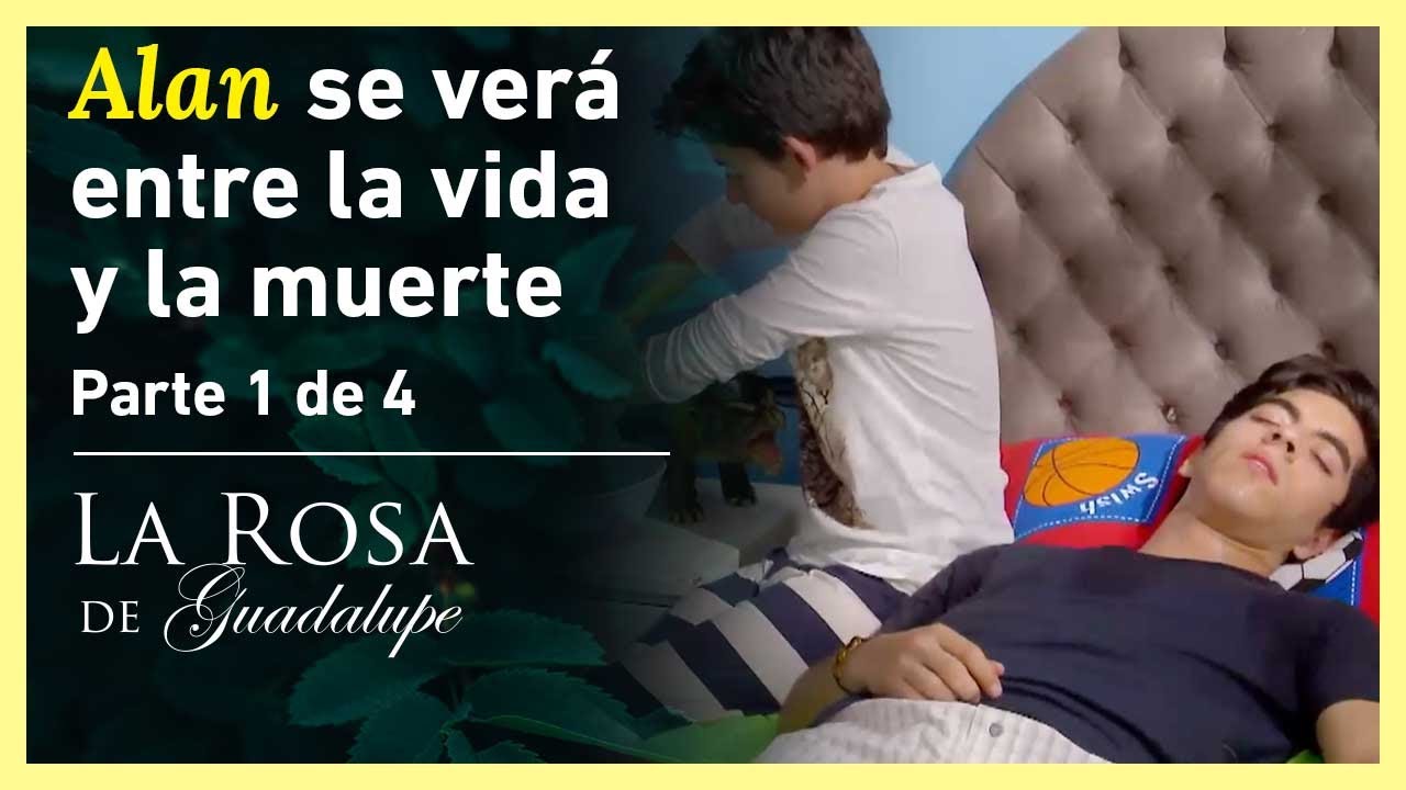 La Rosa de Guadalupe 1/4: Alan enferma de gravedad | La esperanza es un gran motivo de vida