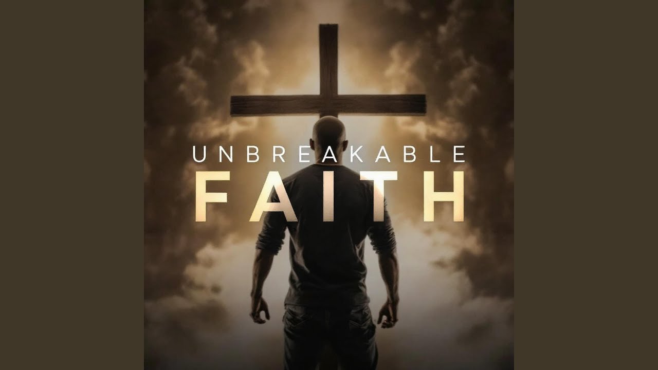 Unbreakable Faith