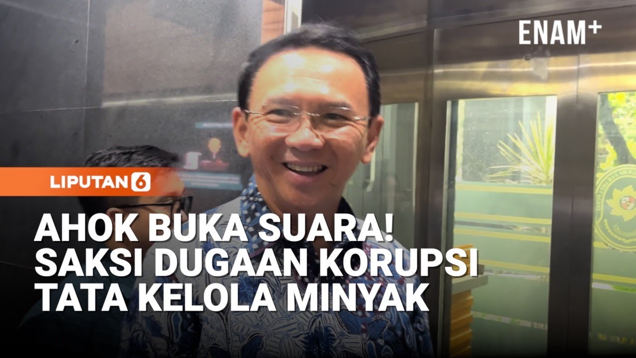 Ahok Buka Suara, Jadi Saksi Dugaan Korupsi Tata Kelola Minyak Mentah | Liputan6
