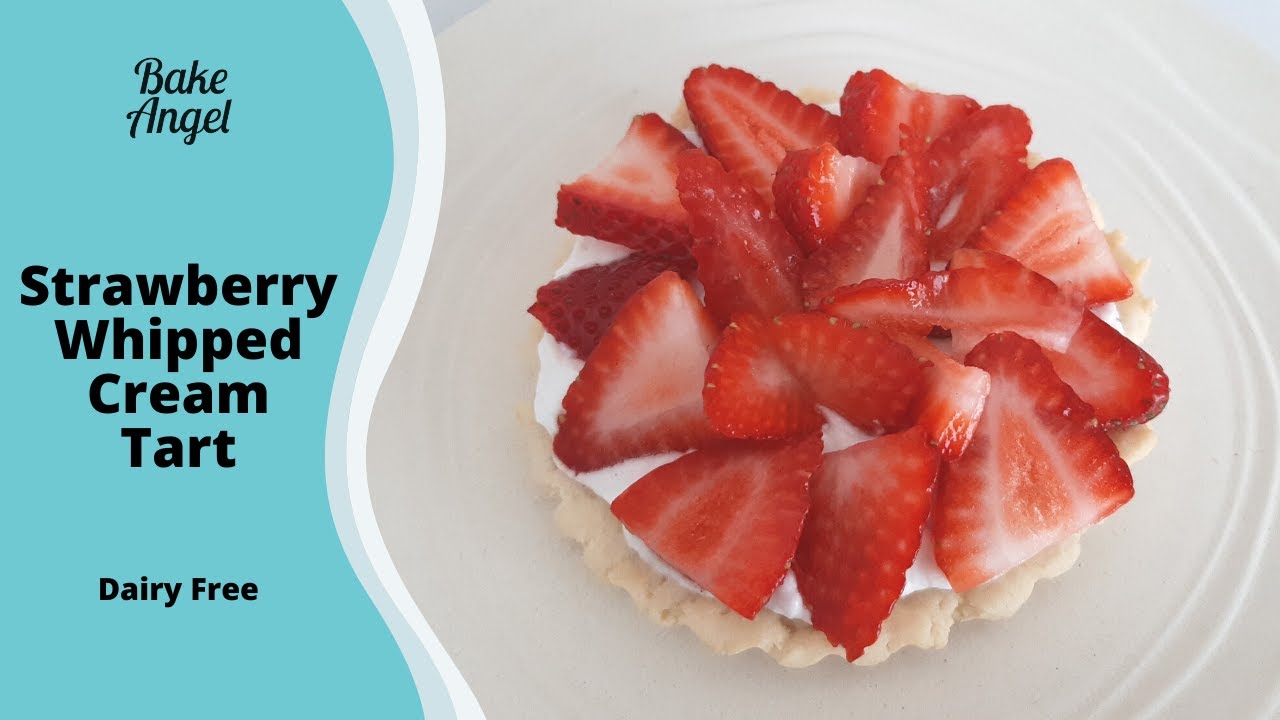 Strawberry Whipped Cream Tart Recipe | Dairy Free