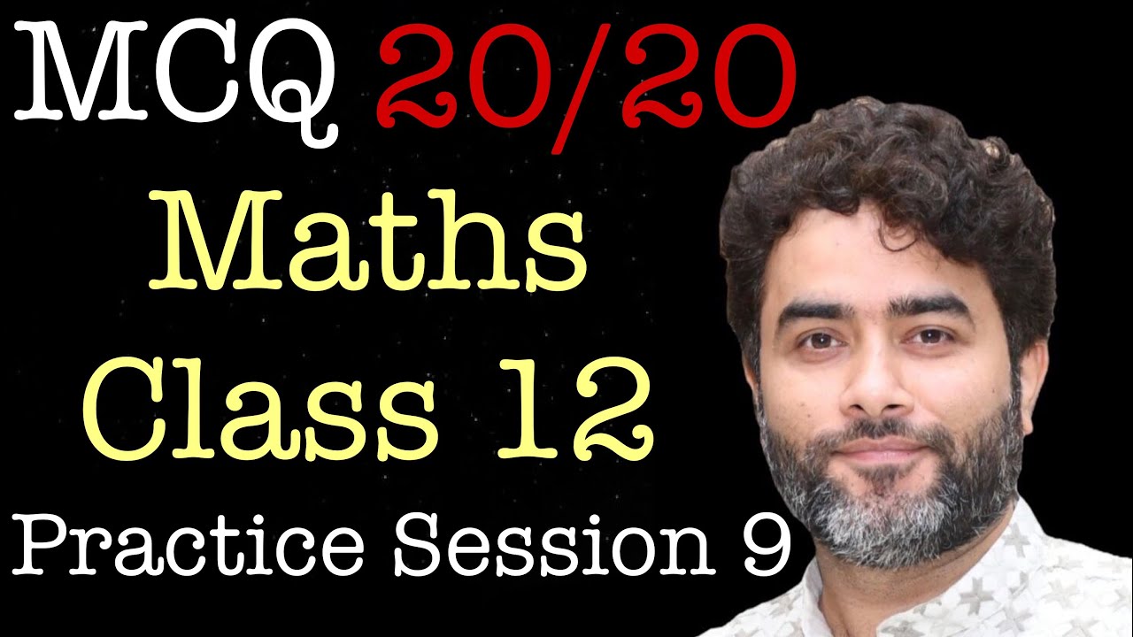 Class 12 Maths MCQ 20/20 | Practice Session 9