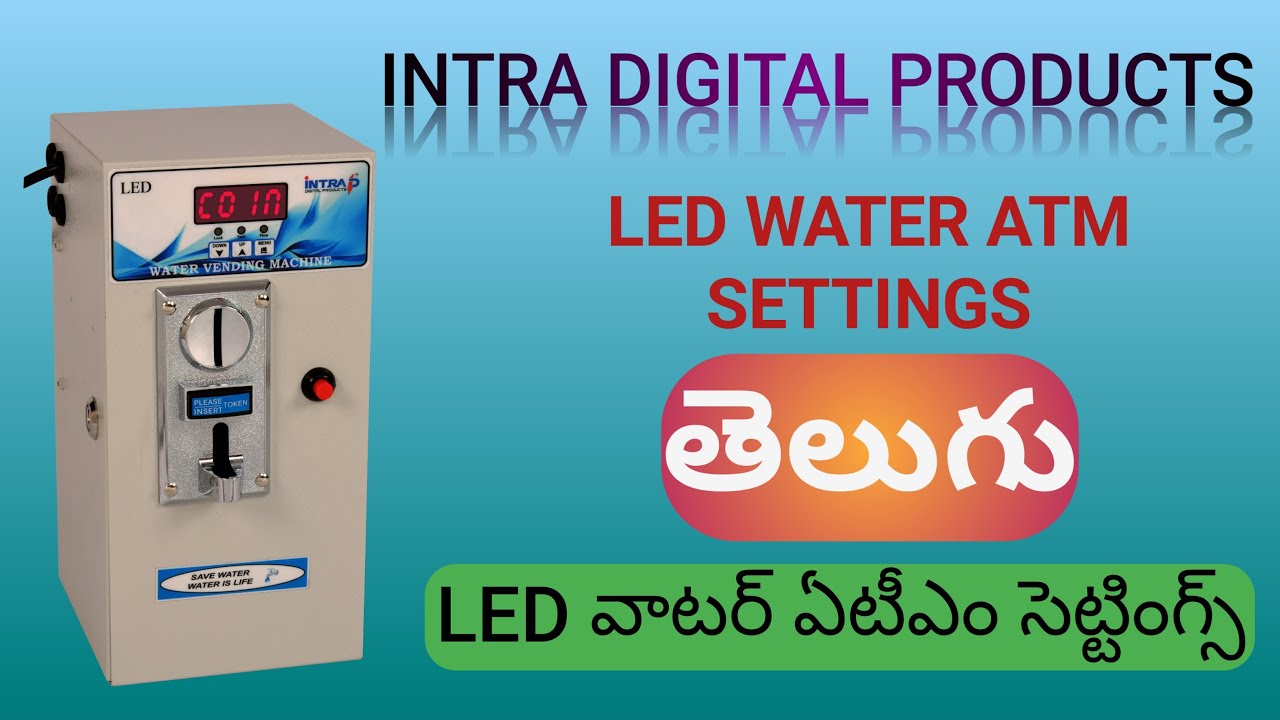 LED WATER ATM SETTINGS TELUGU | LED WATER VENDING MACHINE CONNECTIONS SINGLE FLOW | INTRA DIGITAL