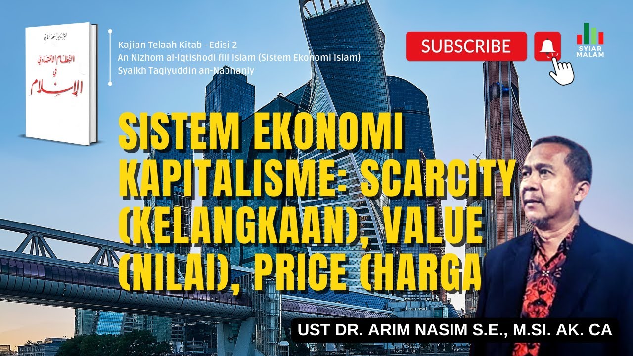 Sistem Ekonomi Kapitalisme: Scarcity (Kelangkaan), Value (Nilai), Price (Harga) Ust. Arim Nasim
