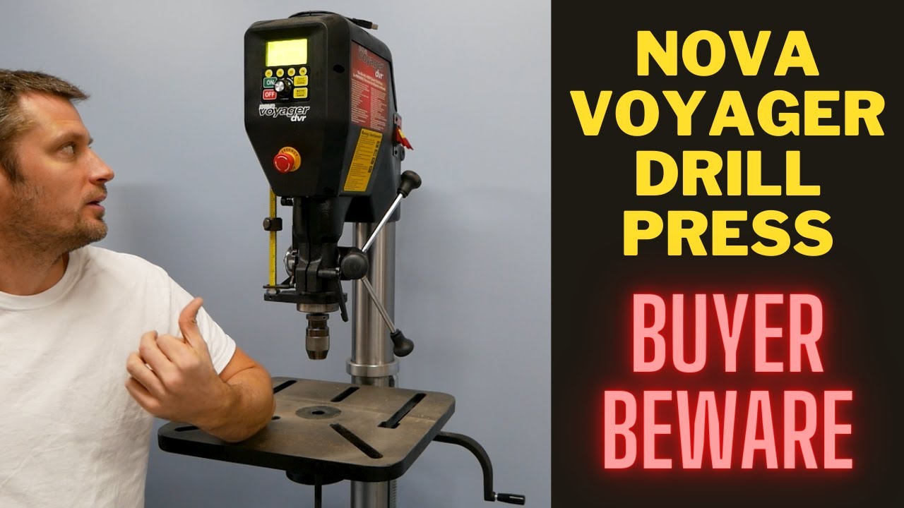 Nova Voyager Drill Press BUYER BEWARE