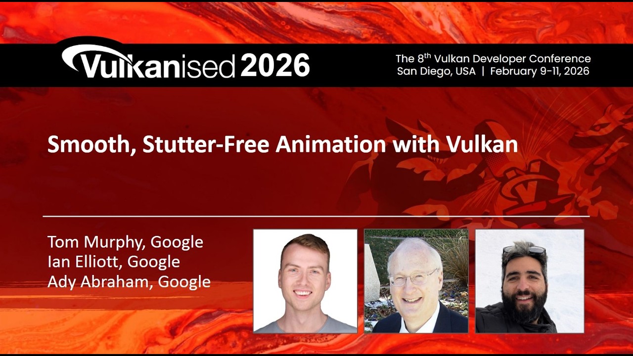 Vulkanised 2026: Плавная анимация без рывков благодаря Vulkan