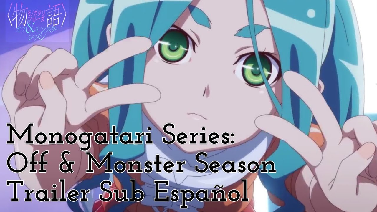Monogatari Series: Off & Monster Season Trailer con Ending (Sub Español)