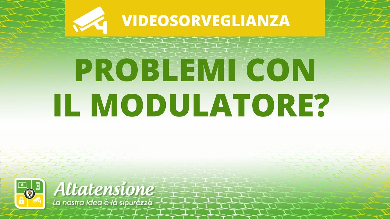 Come risolvere i problemi con il modulatore negli impianti di videosorveglianza