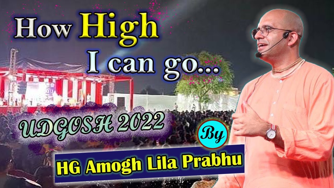 How High I Can Go | HG Amogh Lila Prabhu | UDGHOSH'22 | ISKCON Jodhpur