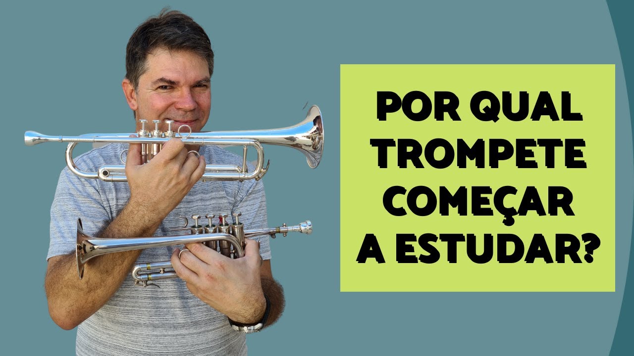 Com qual trompete começar estudar, Sib, Dó, Ré, Mib...?