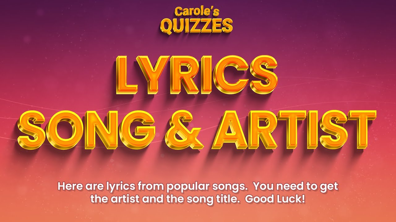 Guess The Song Trivia Quiz : Can You Get The Song From The Lyrics?