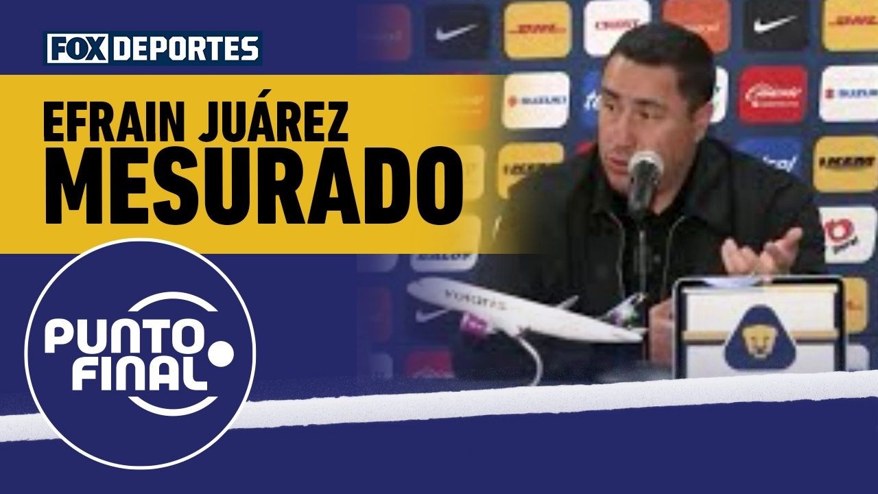 🐾😌 La mesura de EFRAÍN JUÁREZ con sus palabras y PUMAS que marcha INVICTO | Punto Final