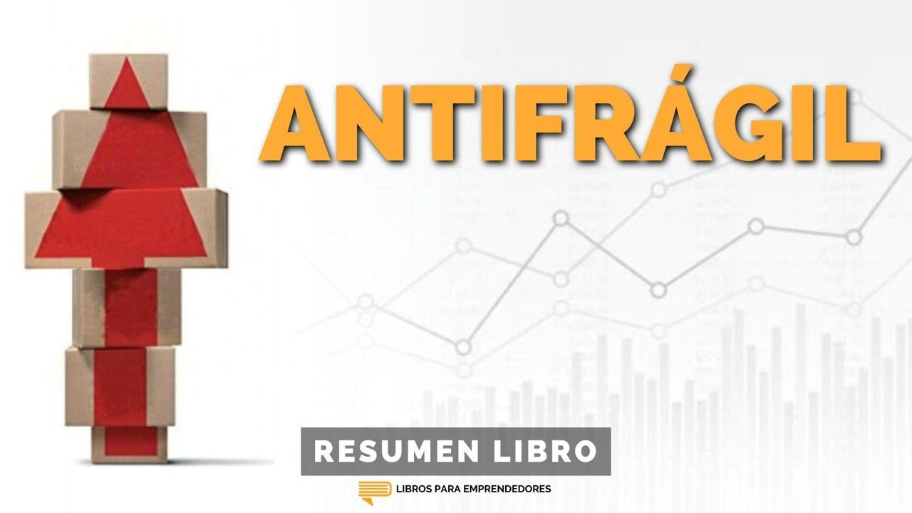 📖 Antifrágil - Un Resumen de Libros para Emprendedores