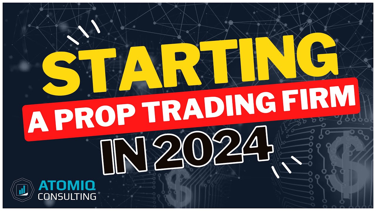 How To Start A Prop Trading Firm In 2024