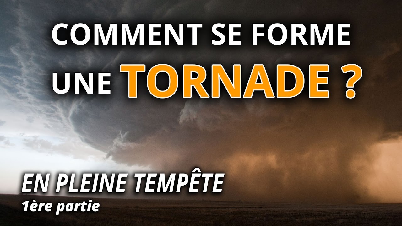 Comment se forme une tornade ? - L'Esprit Sorcier