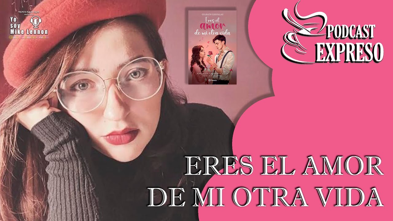 Yo soy Mike Lennon Ep. 75: Eres el amor de mi otra vida Ft. Gilraen Eärfalas (Podcast Expreso)