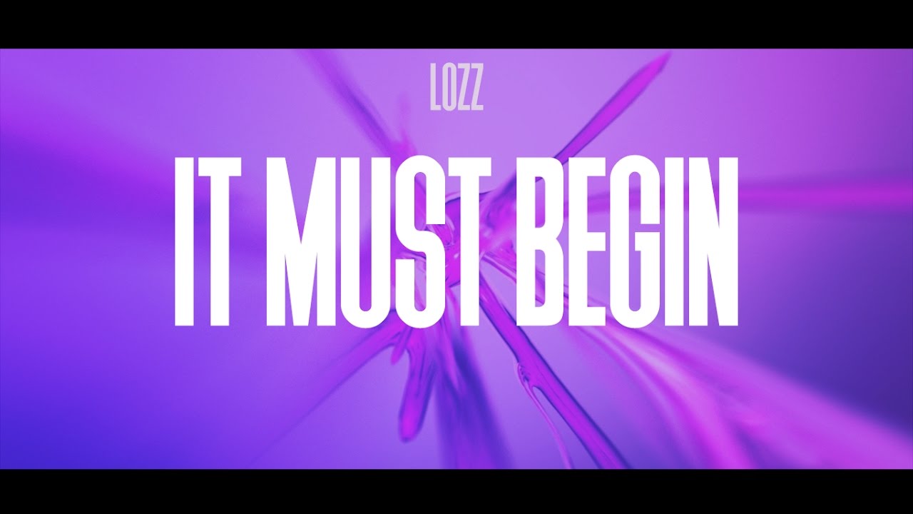 Lozz - It Must Begin
