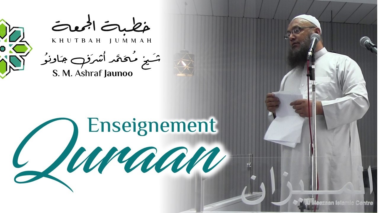 Enseignement Quraan  -  Khutbah Jummah - Par S.M Ashraf Jaunoo