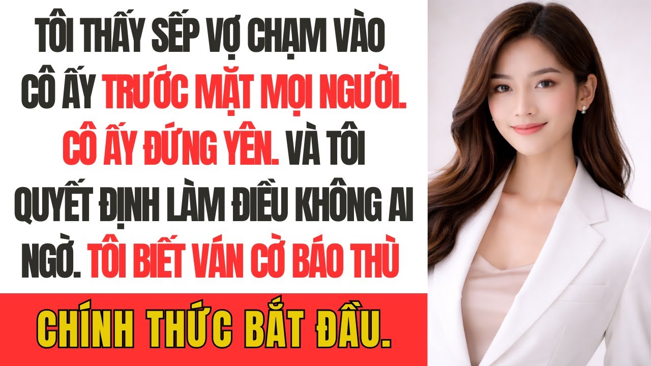Tôi thấy sếp vợ chạm vào cô ấy trước mặt mọi người. Cô ấy đứng yên. Và tôi quyết định làm điều không
