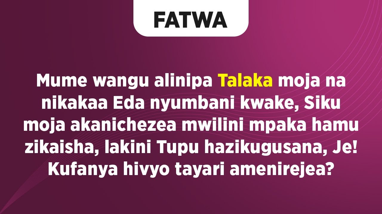 FATWA | Mume wangu alinipa Talaka, siku moja akanichezea mwili Je! Kufanya hivyo tayari amenirejea?