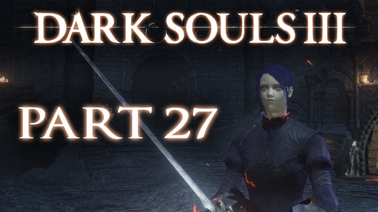 Dark Souls III The Fire Fades (Part 27) (PS4)