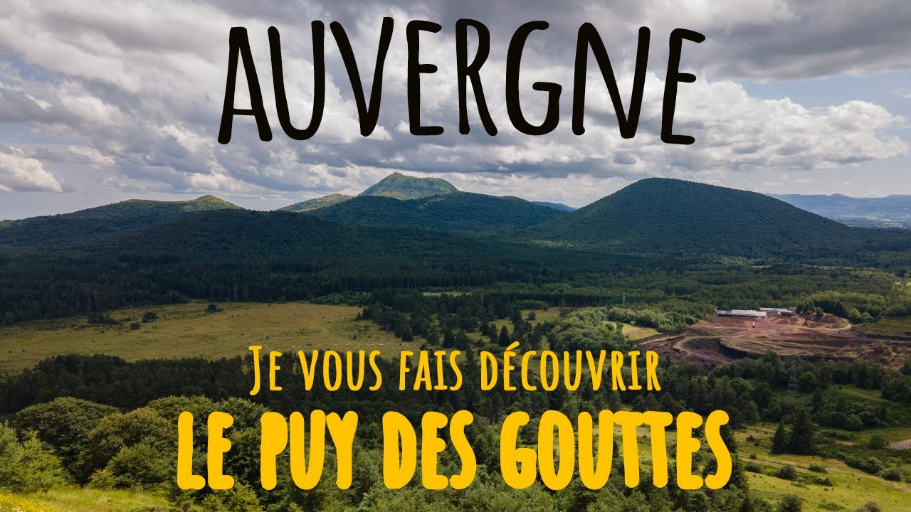 je vous fais découvrir le puy des gouttes