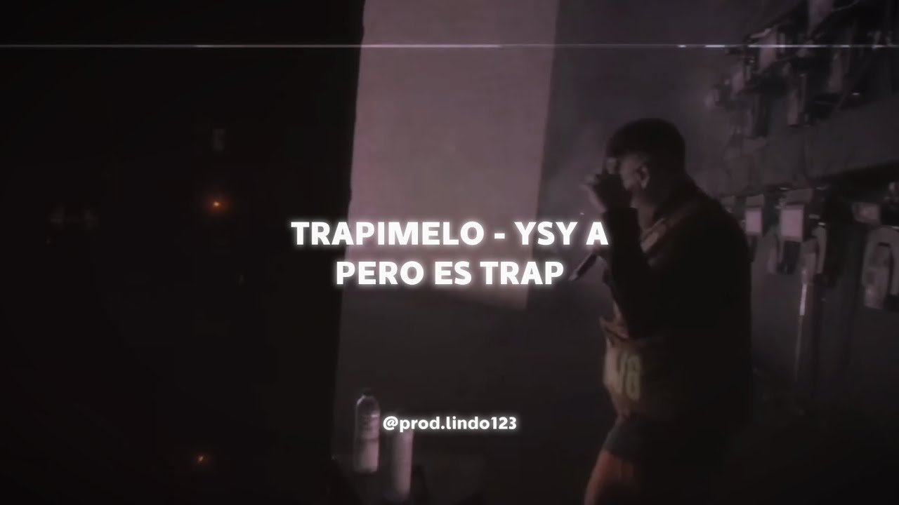 TRAPIMELO - YSY A (Pero es TRAP DE VERDAD) Prod Lindo123