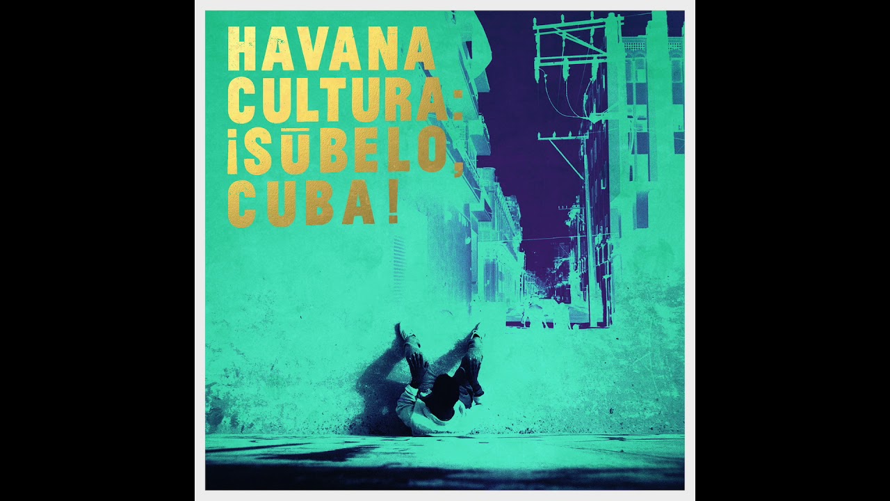 Havana Cultura: &iexcl;S&uacute;belo, Cuba! - Blues de mi barrio feat. Yasek Manzano