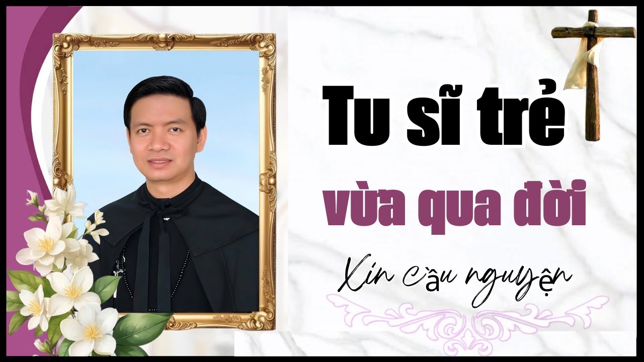 Tu sĩ trẻ vừa qua đời I Tu sĩ Ambrôsiô Maria TRẦN MINH NHẬT - Dòng Mẹ Chúa Cứu Chuộc .