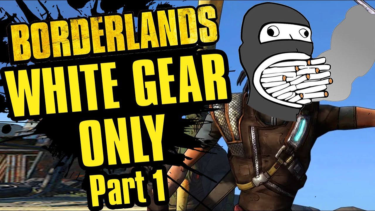 Mordecai Gets Lung Disease | White Gear Only Part 1 | Borderlands 1