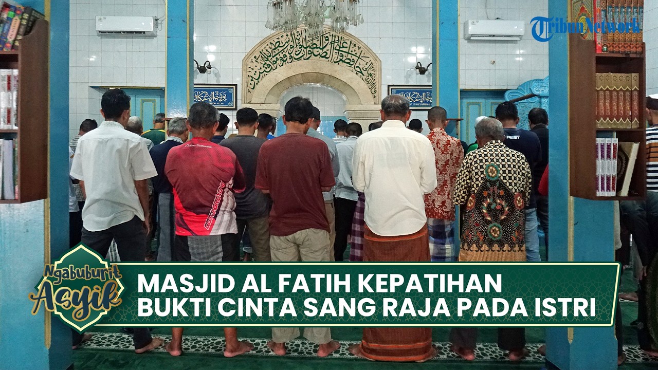 Ngabuburit Asyik | Masjid Al Fatih Kepatihan, Bukti Cinta sang Raja kepada Istri
