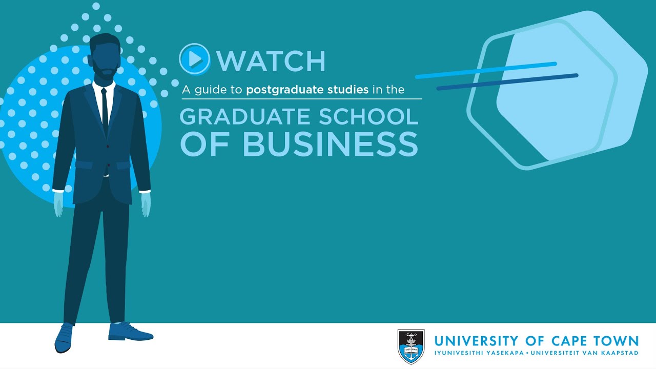 A guide to postgraduate studies in the Graduate School of Business at UCT