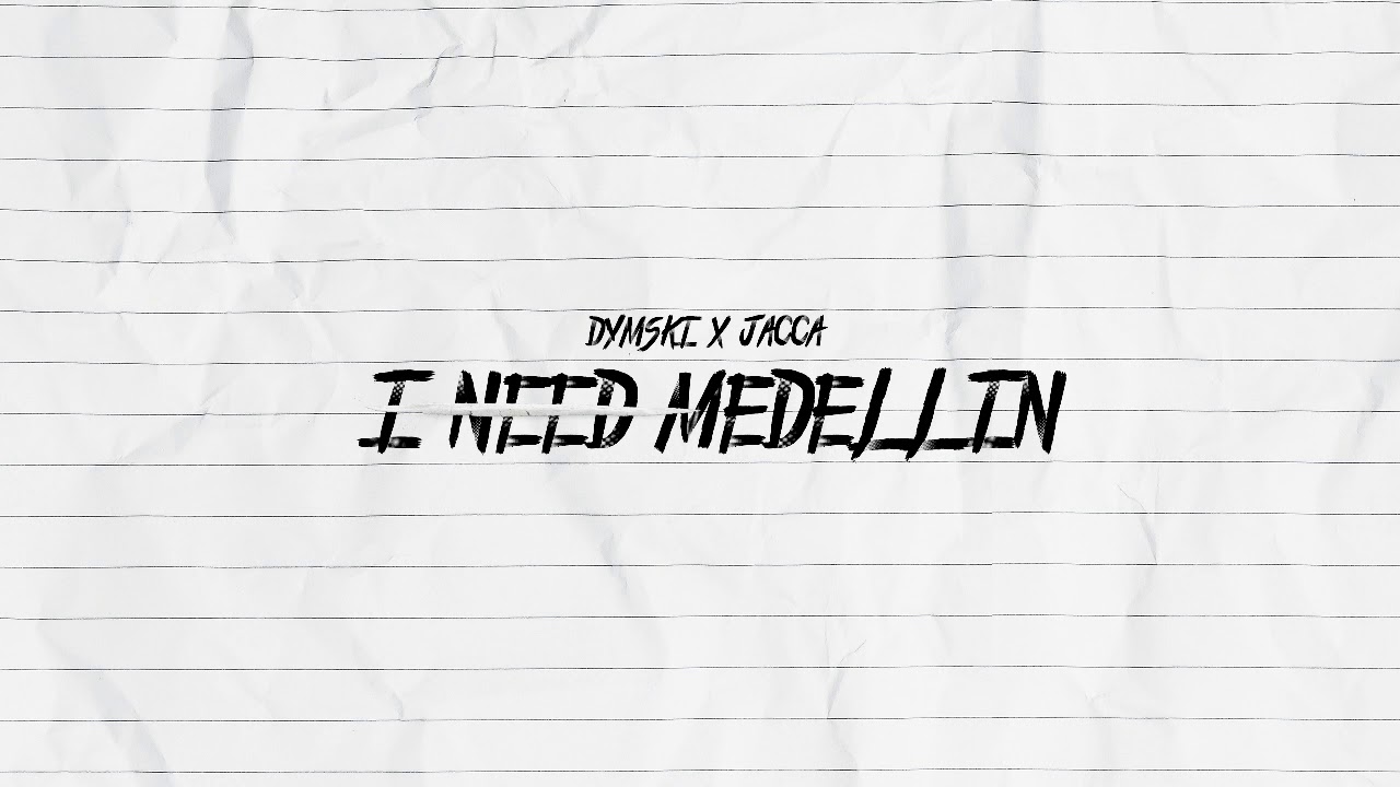 DYMSKI x JACCA - I Need Medellin (prod. Dymski)