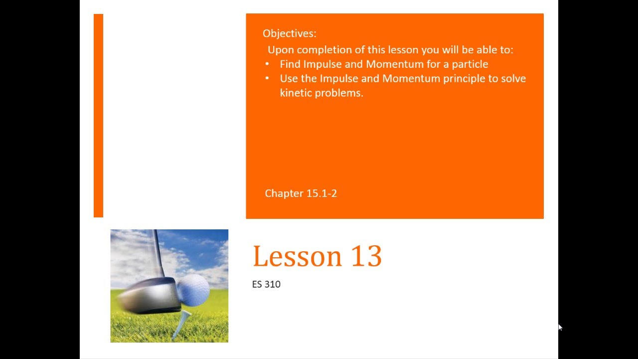 Dynamics - Lesson 13 - Impulse Momentum Principle