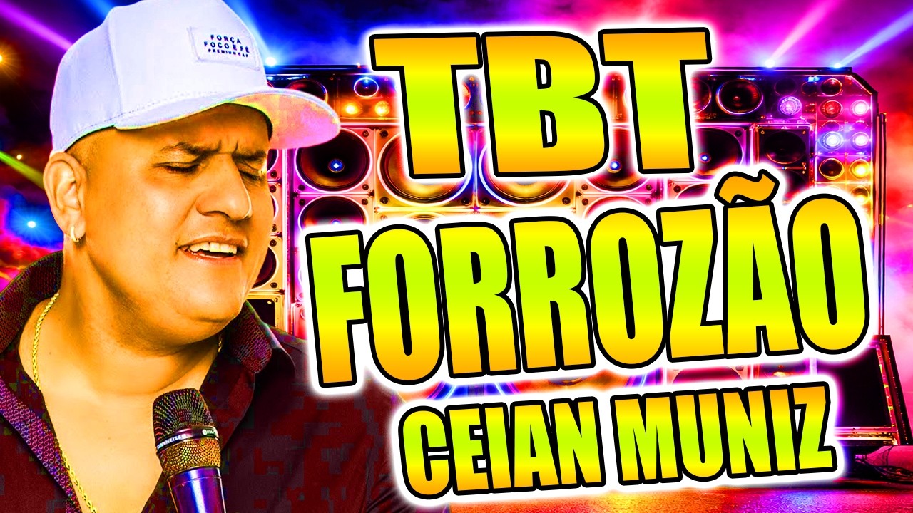 SELEÇÃO TBT FORROZÃO CEIAN MUNIZ PRA TOCA NO PAREDÃO 2026 / TOP MIX